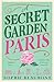 A Secret Garden in Paris by Sophie Beaumont