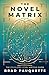 The Novel Matrix: The Compl...