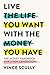 Living the Life You Want With the Money You Have by Vince Scully