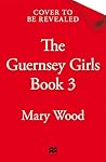 The Guernsey Girls Find Peace: The Final Heartbreaking Instalment of the Wartime Trilogy