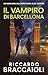 Il Vampiro di Barcellona: Un'indagine dell'ispettore Álex Cortés (Ispettore Álex Cortés, romanzo poliziesco, crimine e mistero Vol. 5) (Italian Edition)