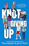 Knot Giving Up  by Thea Masen