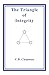The Triangle of Integrity by C.B. Chapman