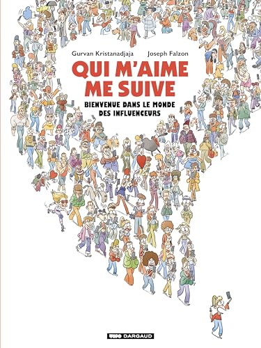 Qui m'aime me suive : Bienvenue dans le monde des influenceurs (French Edition)
