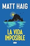 La vida imposible by Matt Haig