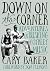 Down On The Corner by Cary Baker