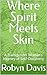 Where Spirit Meets Skin by Robyn Davis