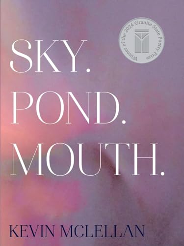 Sky.Pond.Mouth. (Granite State Poetry Prize)
