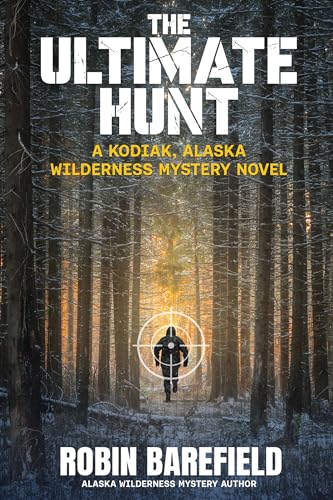 The Ultimate Hunt: A Kodiak, Alaska Wilderness Mystery Novel (Kindle Edition)