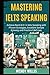 Mastering IELTS Speaking: A...