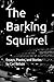 The Barking Squirrel: Essay...