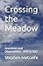 Crossing the Meadow: Anecdotes and Observations - 2010 to 2023