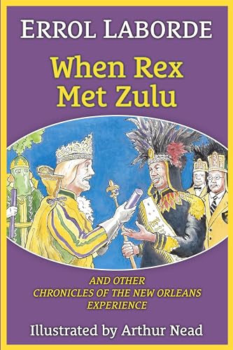 When Rex Met Zulu and Other Chronicles of the New Orleans Experience (Pelican)