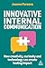 Innovative Internal Communication: How creativity, curiosity and technology can create lasting impact