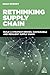 Rethinking Supply Chain: Build a Strategy-Driven, Sustainable and Resilient Supply Chain