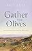 Gather the Olives by Lott Bret
