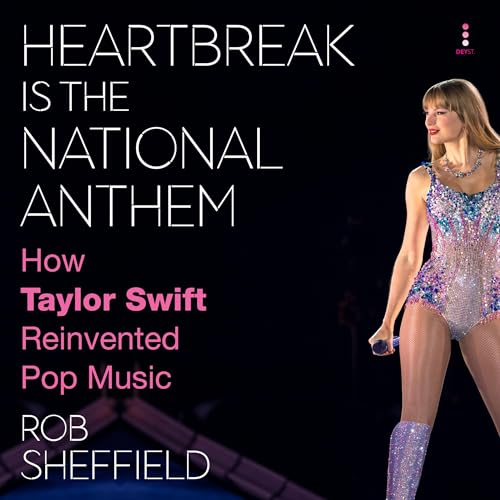 Heartbreak Is the National Anthem: How Taylor Swift Reinvented Pop Music