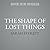 The Shape of Lost Things