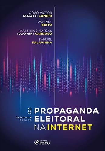 Propaganda Eleitoral na Internet - 2ª Ed - 2024 (Portuguese Edition)