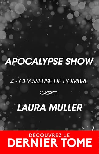 Apocalypse Show: Chasseuse de l'ombre, T4 (French Edition)