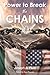 Power to Break the Chains