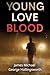 Young Love Blood by James Michael George Hollin...