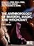 The Anthropology of Religion, Magic, and Witchcraft