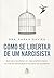 Como se libertar de um narcisista: Aprenda a reconhecer um relacionamento tóxico, se livrar da manipulação e recuperar sua autoestima (Portuguese Edition)