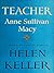 Teacher Anne Sullivan Macy by Helen Keller