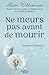 Ne meurs pas avant de mourir - Roman d'inspiration by Alain Williamson