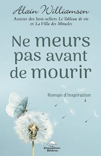 Ne meurs pas avant de mourir - Roman d'inspiration (Paperback)