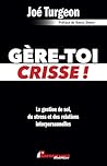Gère-toi crisse !...