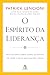 O espírito da liderança by Patrick Lencioni