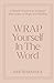 WRAP Yourself in the Word: A Simple Practice in Scripture that Leads to Hope and Healing