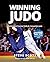 Winning Judo: Realistic and...