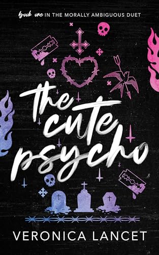 The Cute Psycho (Morally Ambiguous Duet #1)