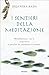 I sentieri della meditazione: Mindfulness: cos'è, cosa non è e perché ha cambiato il mondo (Italian Edition)