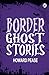 Border Ghost Stories