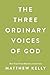 The Three Ordinary Voices of God by Matthew Kelly