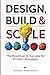 Design, Build & Scale