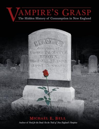 Vampire's Grasp: The Hidden History of Consumption in New England (Paperback)