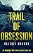 Trail of Obsession: The Predator / Prey Thriller Series, Book One