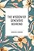 The Wisdom of Genevieve Behrend: Your Invisible Power, Attaining Your Desires