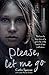 Please, Let Me Go by Linda Watson-Brown
