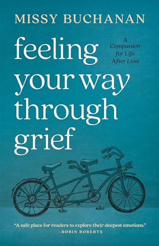Feeling Your Way Through Grief: A Companion for Life after Loss (Paperback)