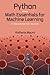 Python and Math Essentials for Machine Learning: A Beginner's Guide
