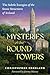 Mysteries of the Round Towe...