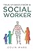 True Stories from a Social Worker by Colin Ward
