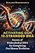 Activating Our 12-Stranded DNA: Secrets of Dodecahedral DNA for Completing Our Human Evolution