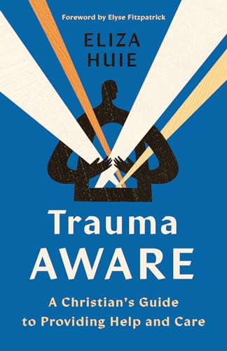 Trauma Aware: A Christian's Guide to Providing Help and Care (Paperback)